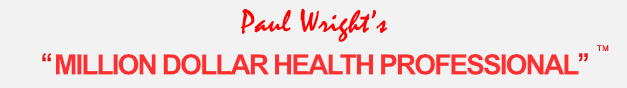 Paul Wright's Million Dollar Health Professional